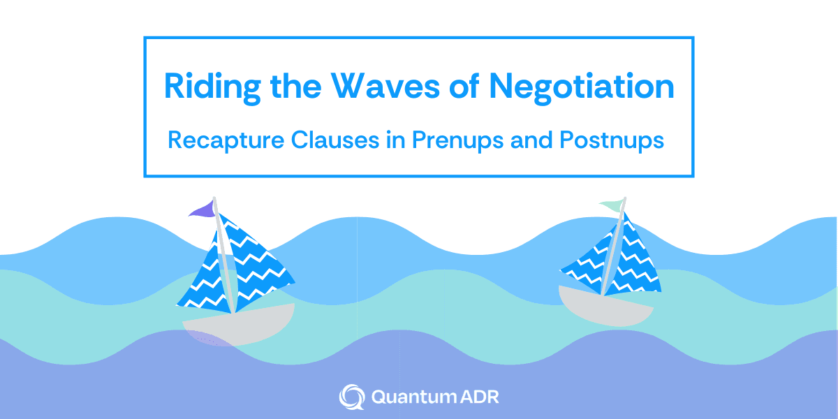 Riding the Waves of Negotiation: Recapture Clauses in Prenups and Postnups