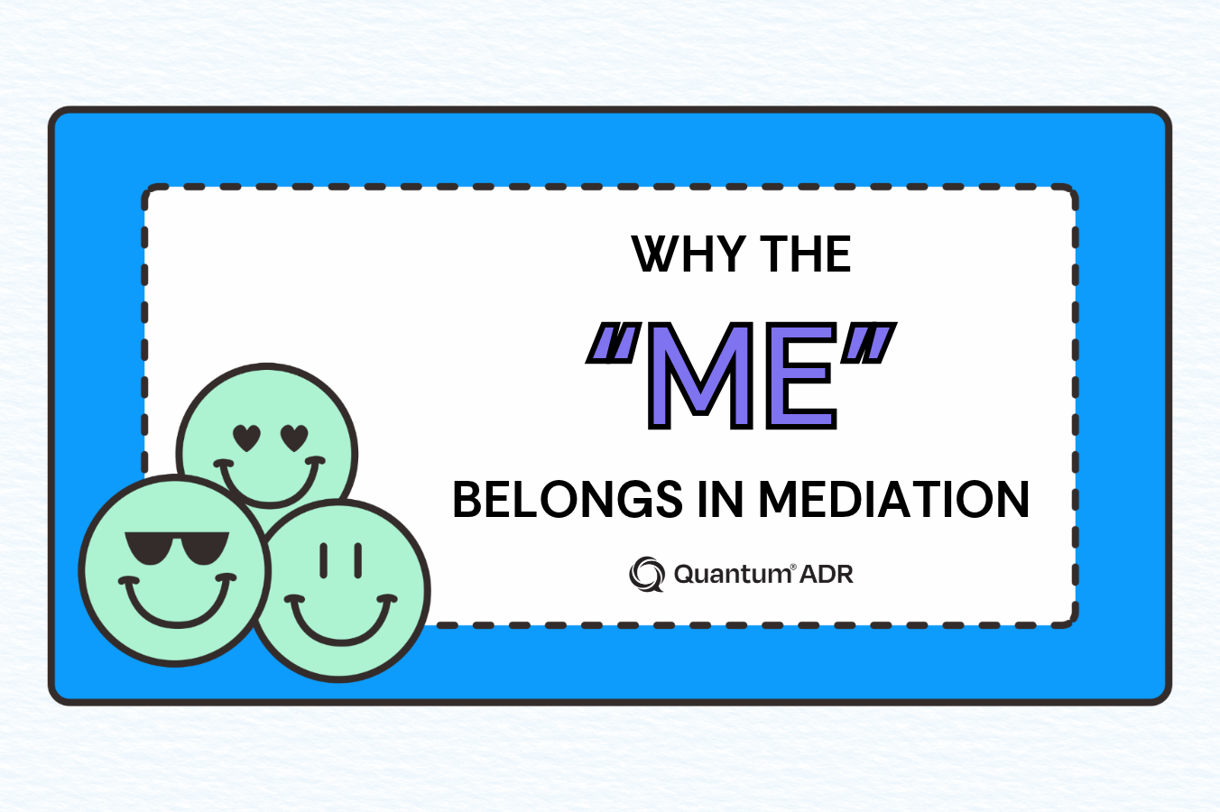 Why the “Me” Belongs In Mediation